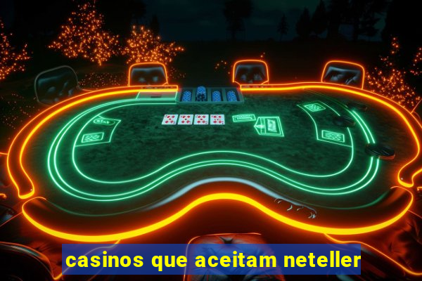 casinos que aceitam neteller