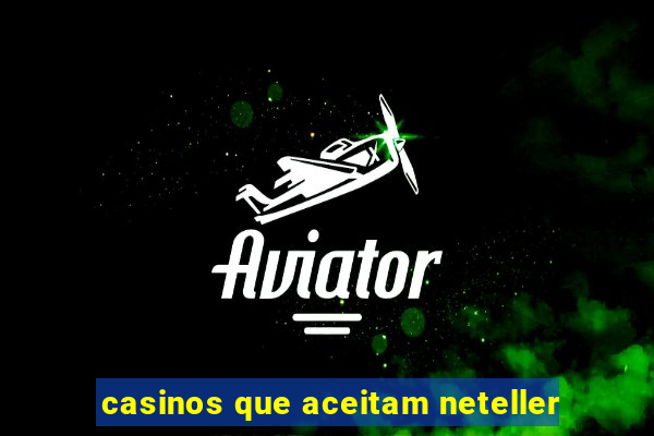 casinos que aceitam neteller