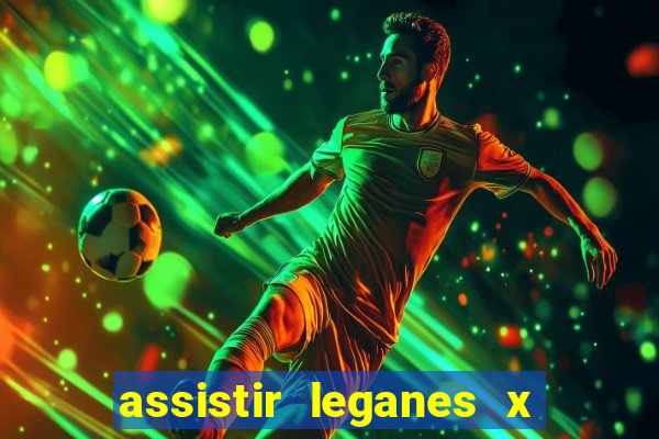 assistir leganes x real madrid ao vivo online gratis