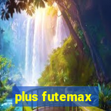 plus futemax