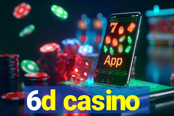 6d casino