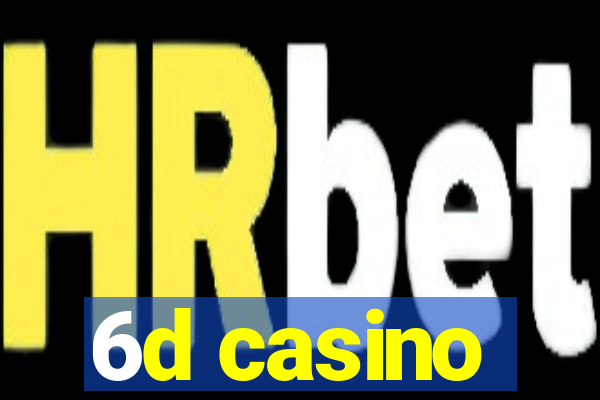 6d casino