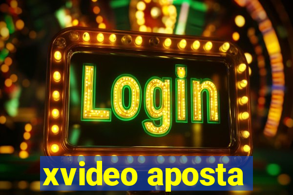 xvideo aposta