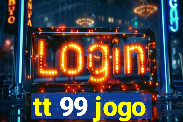 tt 99 jogo