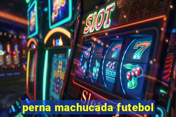 perna machucada futebol