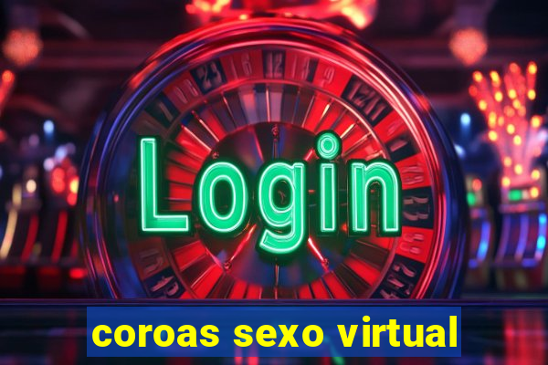 coroas sexo virtual