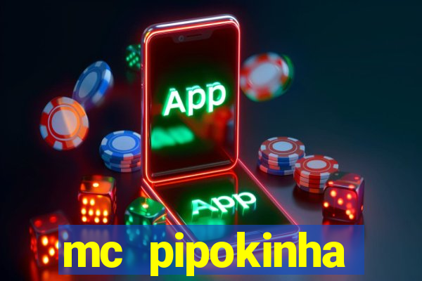 mc pipokinha transando telegram