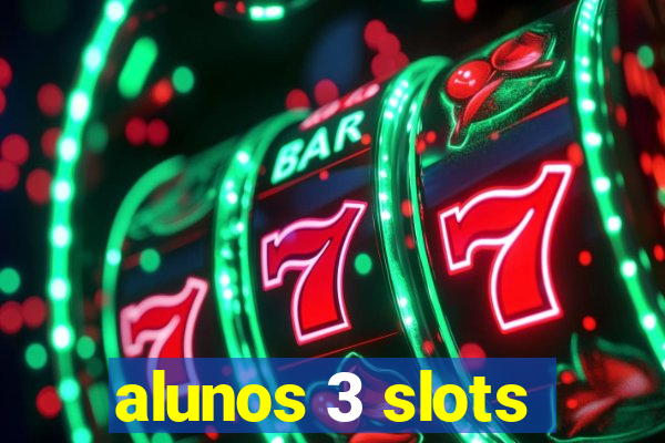 alunos 3 slots