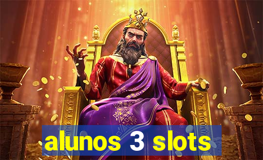 alunos 3 slots