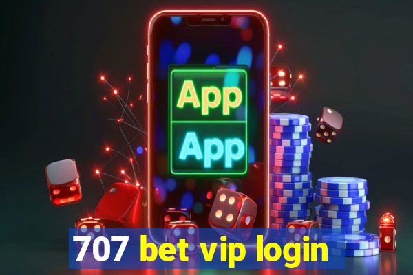 707 bet vip login