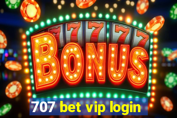 707 bet vip login