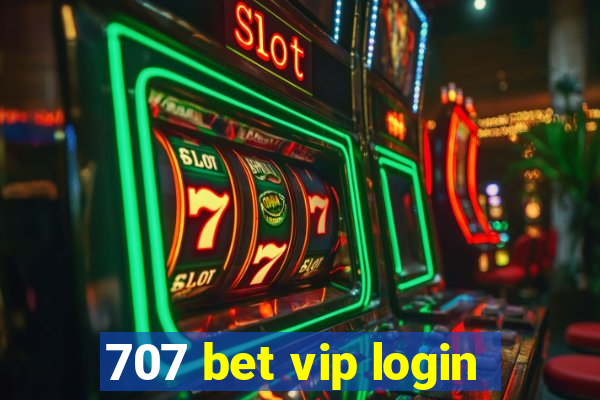 707 bet vip login