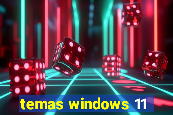 temas windows 11