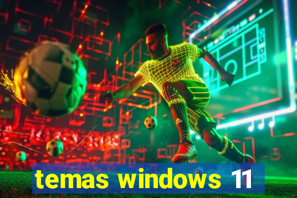 temas windows 11