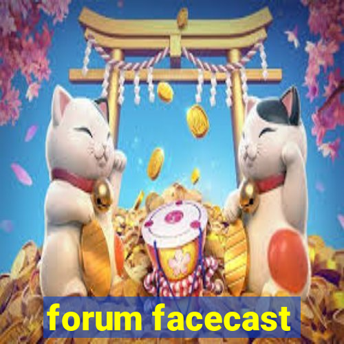 forum facecast