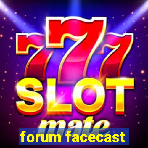 forum facecast