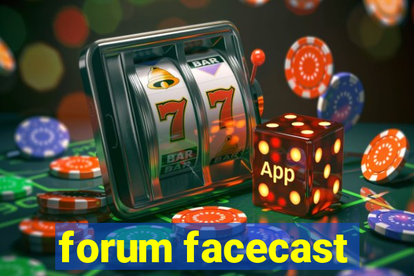 forum facecast