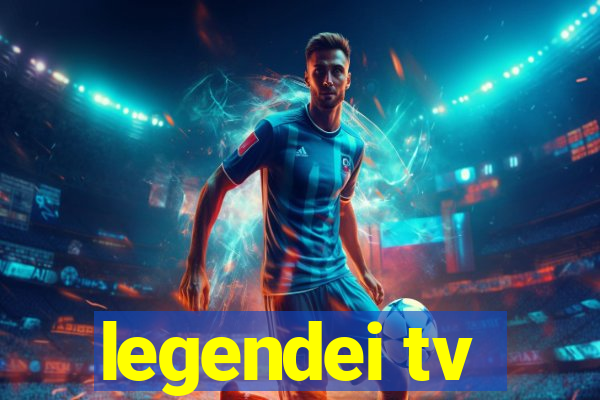 legendei tv