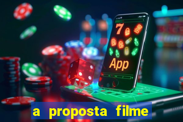 a proposta filme completo dublado topflix