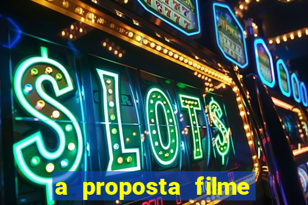 a proposta filme completo dublado topflix