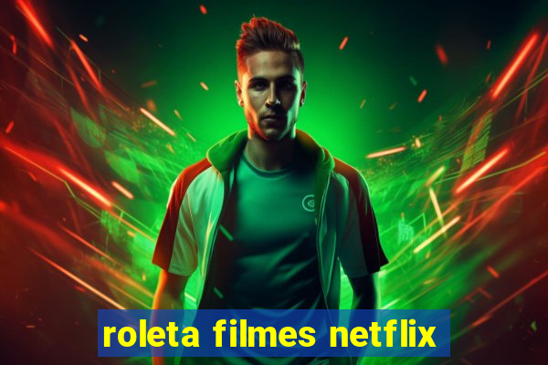 roleta filmes netflix