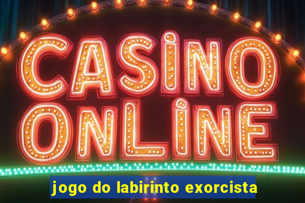 jogo do labirinto exorcista