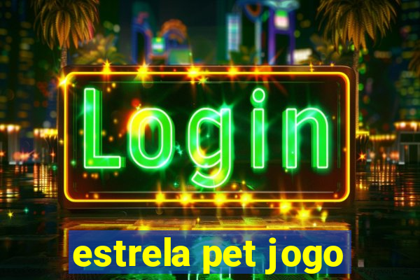 estrela pet jogo