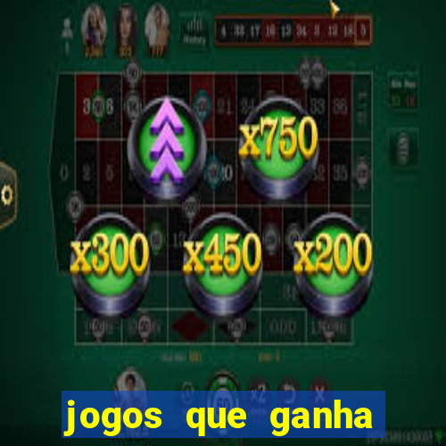 jogos que ganha dinheiro no cadastro