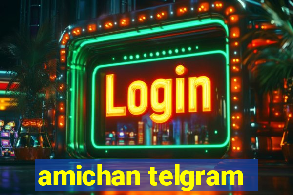 amichan telgram