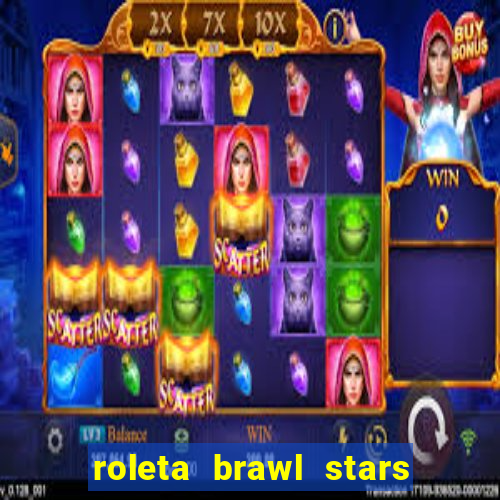 roleta brawl stars 2024 85 brawlers