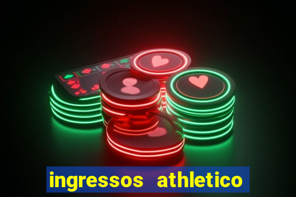 ingressos athletico x flamengo