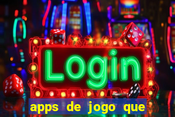 apps de jogo que ganha dinheiro