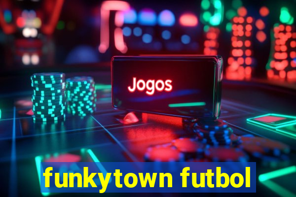 funkytown futbol