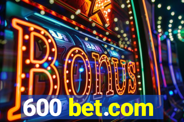 600 bet.com