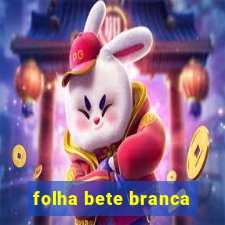 folha bete branca