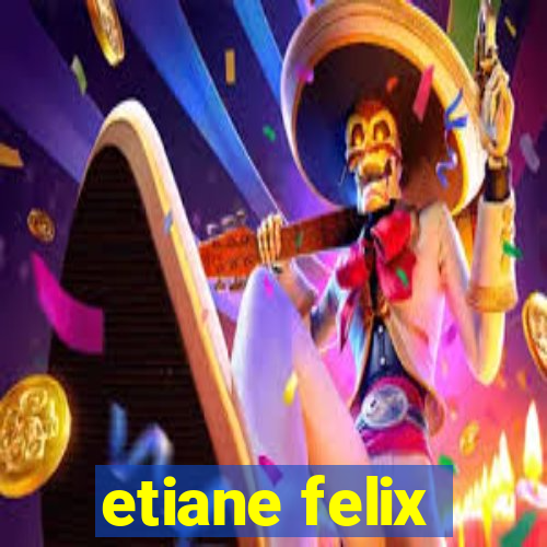 etiane felix