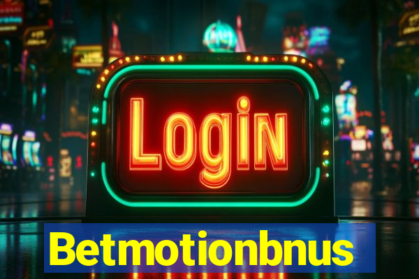 Betmotionbnus