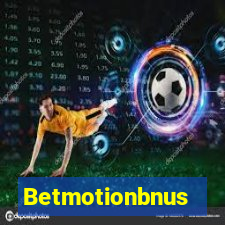 Betmotionbnus