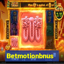 Betmotionbnus