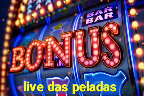 live das peladas