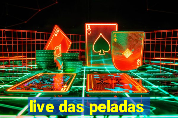 live das peladas