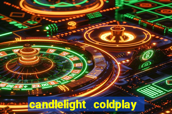 candlelight coldplay x imagine dragons