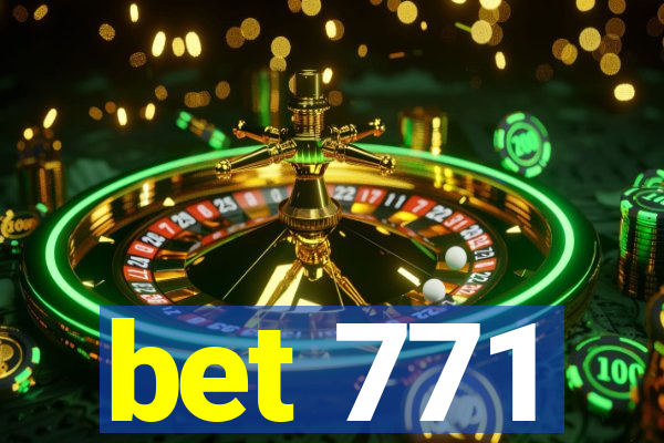 bet 771