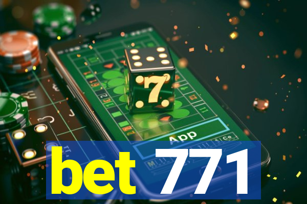 bet 771