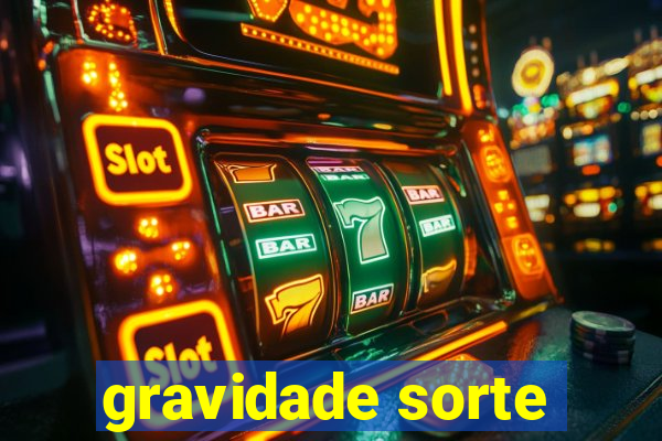 gravidade sorte