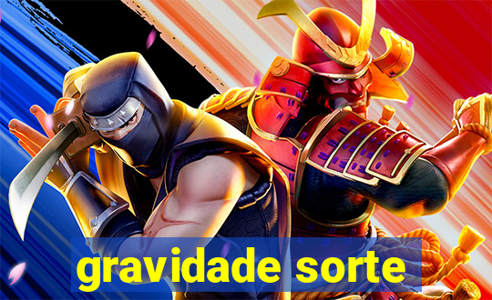 gravidade sorte