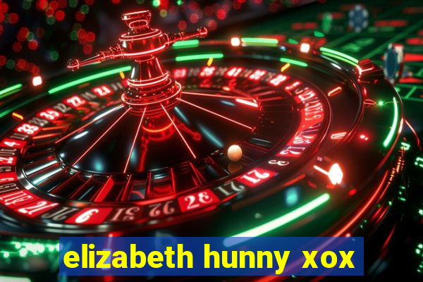 elizabeth hunny xox