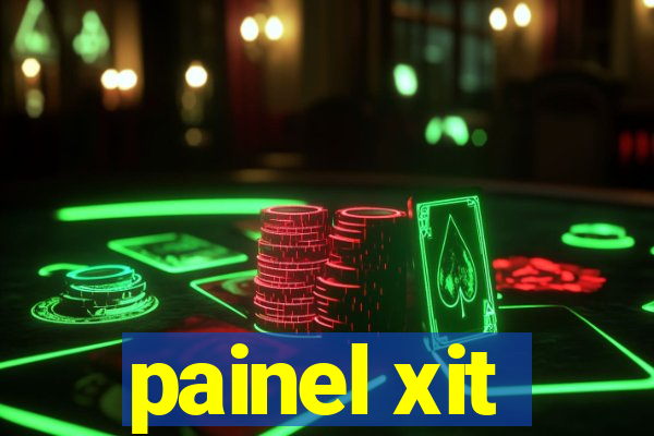 painel xit