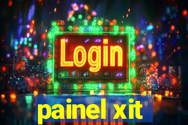 painel xit