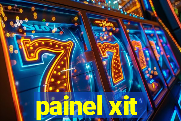 painel xit